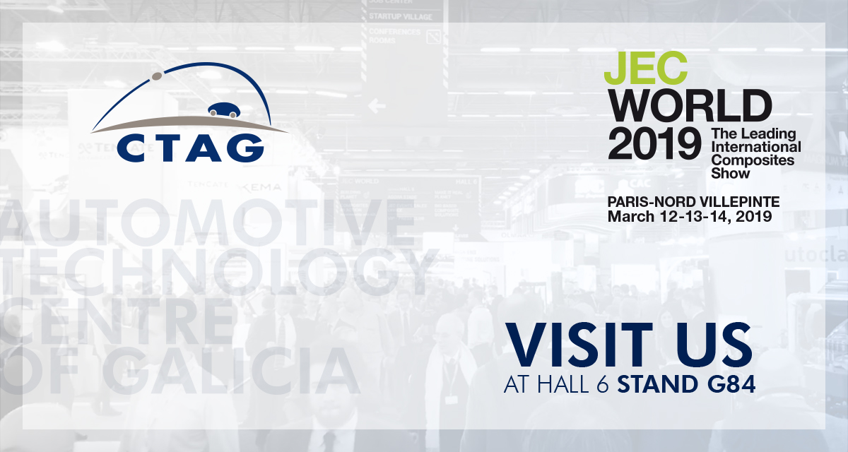 JEC World 2019, The Leading International Composites Show. Paris Nord Villepinte, march 12-13-14, 2019. CTAG: Visit Us at hall 6, stand G84